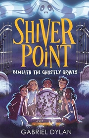 Buy Shiver Point: Beneath the Ghostly Graves