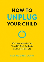 Buy How to Unplug Your Child