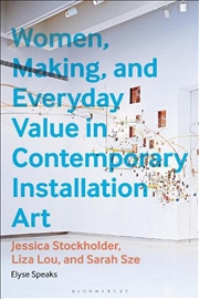 Buy Women, Making, and Everyday Value in Contemporary Installation Art: Jessica Stockholder, Liza Lou, a