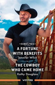 Buy A Fortune With Benefits/The Cowboy Who Came Home