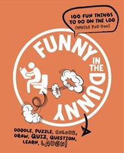 Buy Funny In The Dunny - 100 Fun Things to Do While You Poo