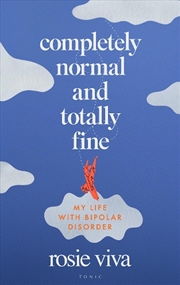 Buy Completely Normal and Totally Fine: My Life with Bipolar Disorder