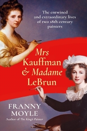 Buy Mrs Kauffman and Madame Le Brun: The Extraordinary Entwined Lives of Two Eighteenth-Century Painters