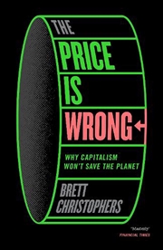 Buy The Price is Wrong: Why Capitalism Won't Save the Planet