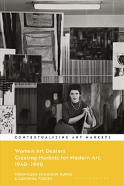 Buy Women Art Dealers: Creating Markets for Modern Art, 1940-1990