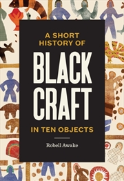 Buy A Short History of Black Craft in Ten Objects