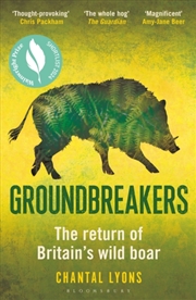 Buy Groundbreakers : The Return of Britain’s Wild Boar – BES MARSH ECOLOGY BOOK OF THE YEAR 2024 AND SHO