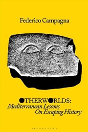 Buy Otherworlds: Mediterranean Lessons On Escaping History