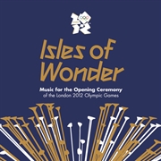 Buy Isles of Wonder - Music for the Opening Ceremony of the London 2012 Opening Games