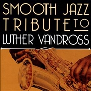 Buy Smooth Jazz Tribute To Luther Vandross