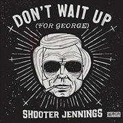 Buy Dont Wait Up For George