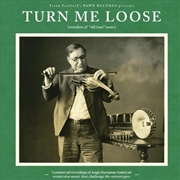 Buy Turn Me Loose Outsiders Of Old Time Music