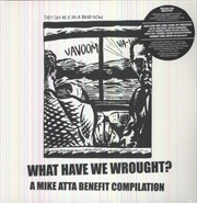 Buy What Have We Wrought: Mike Atta Benefit Compilation