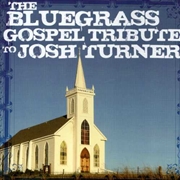 Buy Bluegrass Gospel Tribute To Josh Turner