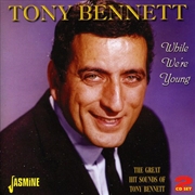 Buy While Were Young: Great Hit Sounds Of Tony Bennett