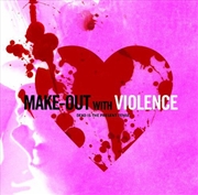 Buy Make-Out With Violence