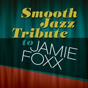 Buy Smooth Jazz Tribute To Jamie Foxx