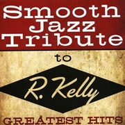 Buy R Kelly Smooth Jazz Tribute