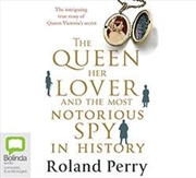 Buy The Queen, Her Lover and the Most Notorious Spy in History