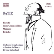 Buy Satie: Parade/Trois Gymnopedies/Mercure/Relache