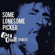 Buy Some Lonesome Picker- Greg Quill Tribute