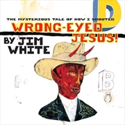 Buy Mysterious Tale Of How I Shouted Wrong-Eyed Jesus!