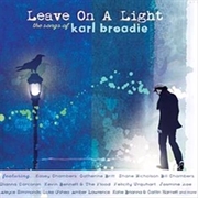 Buy Leave On A Light: Songs Of Karl Broadie
