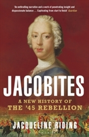 Buy Jacobites: A New History of the '45 Rebellion