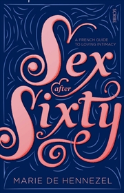 Buy Sex after Sixty: a French guide to loving intimacy