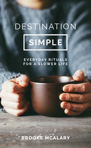 Buy Destination Simple: Everyday Rituals for a Slower Life