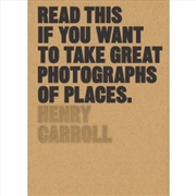 Buy Read This If You Want To Take Great Photographs