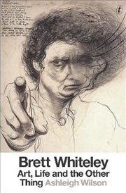 Buy Brett Whiteley: Art, Life and the Other Thing