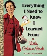 Buy Everything I Need To Know I Learned From A Little Golden Book