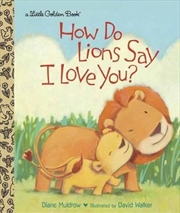 Buy A Little Golden Book - How Do Lions Say I Love You?