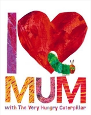 Buy I Love Mum with The Very Hungry Caterpillar