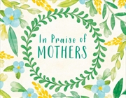 Buy In Praise of Mothers