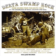 Buy Delta Swamp Rock- More Sounds From The South 1968-75 - At The Crossroads Of Rock, Country And Soul