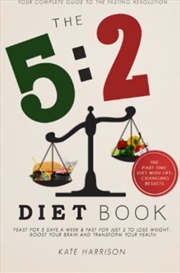 Buy The 5:2 Diet Book : Feast for 5 Days a Week and Fast for 2 to Lose Weight, Boost Your Brain