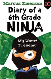 Buy My Worst Frenemy: Diary of a 6th Grade Ninja 10