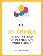 Buy 101 Things To Do Instead of Playing on Your Phone