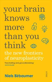 Buy Your Brain Knows More Than You Think: The New Frontiers of Neuroplasticity