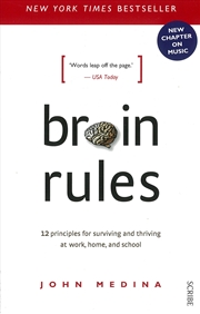 Buy Brain Rules: 12 principles for Surviving and Thriving at Work, Home, and School (Revised Edition).