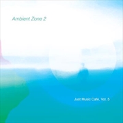 Buy Ambient Zone 2: Just Music Cafe Vol 5