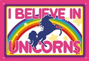 Buy I Believe In Unicorns Tin Sign