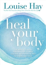 Buy Heal Your Body: The Mental Causes for Physical Illness and the