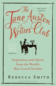 Buy Jane Austen Writers' Club: Inspiration and Advice from the World's Best-loved Novelist