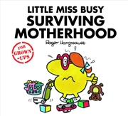 Buy Little Miss Busy Surviving Motherhood