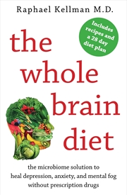 Buy The Whole Brain Diet: The Microbiome Solution to Heal Depression, Anxiety, and Mental Fog without Pr