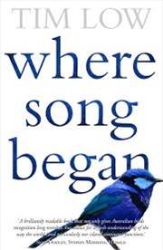 Buy Where Song Began: Australia's Birds and How They Changed the World