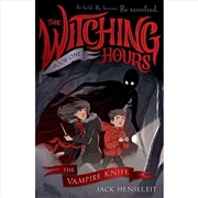 Buy Vampire Knife - The Witching Hours - Book 1